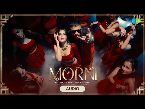 Morni - Audio | Raftaar X Sukh-E | Bhumika Sharma | Soundous Moufakir | Avvy Sra