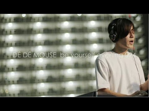 DÉ DÉ MOUSE be yourself evening 024 "be yourself Mix" (Edit)