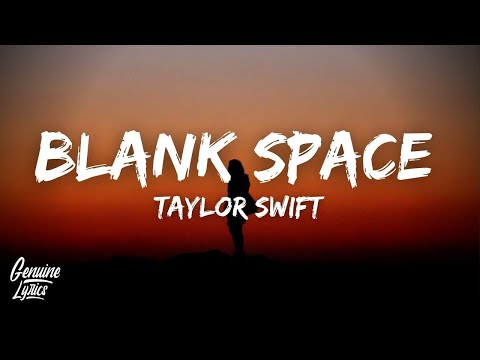 Taylor Swift - Blank Space (Lyrics) so it's gonna be forever