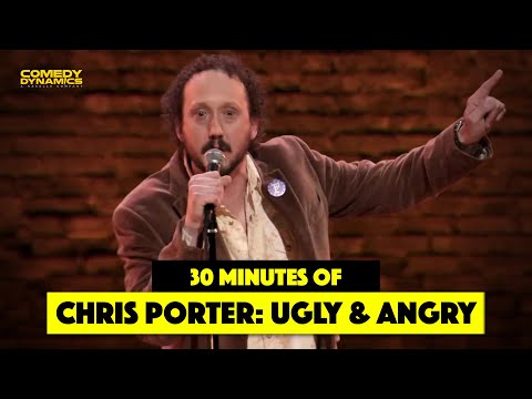 30 Minutes of Chris Porter: Ugly and Angry