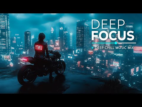 Chill Music for Focus ~ Deep Chillstep music playlist to Calm and Stress Relief Mix