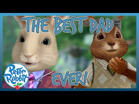 @OfficialPeterRabbit - ❤️🤗 The Best Dad EVER! 🤗❤️ | FATHER'S DAY | Cartoons for Kids