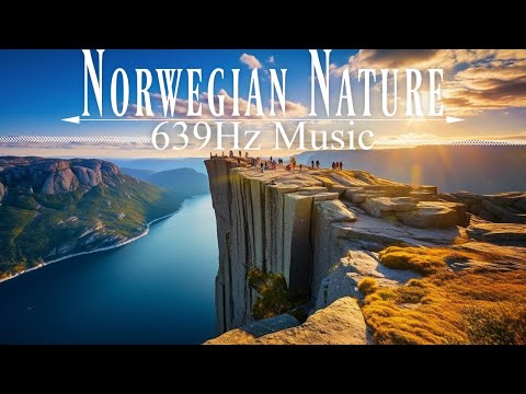 Healing Frequency Music | Norwegian Beautiful Nature | Healing Peaceful Mood | 639 Hz