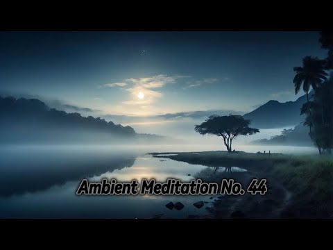 Best Ambient Meditation Music | Part 44