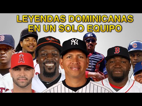 LOS MEJORES PELOTEROS DOMINICANOS EN UN SOLO EQUIPO, EQUIPO DE LEYENDAS - LEGENDARIOS JUGADORES MLB