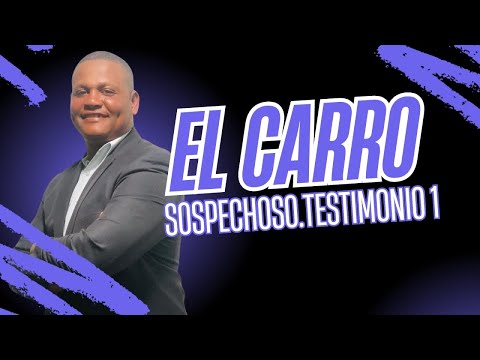 Testimonio el carro sospechoso