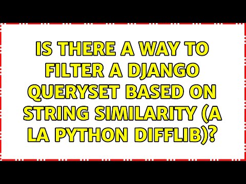 Is there a way to filter a django queryset based on string similarity (a la python difflib)?