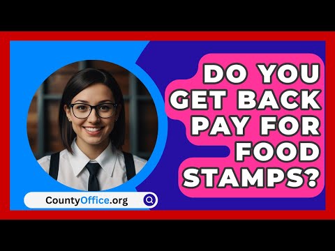 Do You Get Back Pay For Food Stamps? - CountyOffice.org