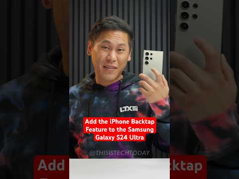 Add the iPhone Back Tap Feature to the Samsung Galaxy S24 Ultra