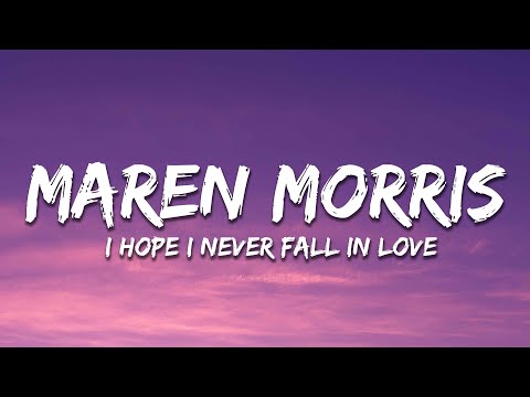 Maren Morris - i hope i never fall in love (Lyrics)