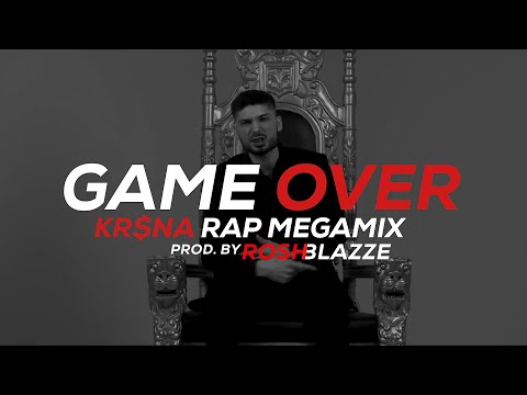 GAME OVER (KR$NA RAP MEGAMIX) | Prod. By Rosh Blazze | Kalamkaar | Rap Mashup (2022)