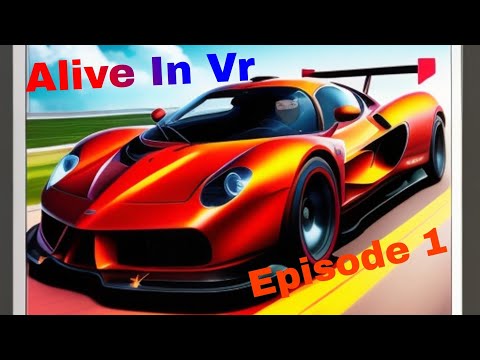 Alive in Vr (episode 1)