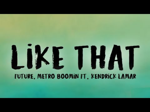 Future, Metro Boomin, Kendrick Lamar - Like That (Lyrics)