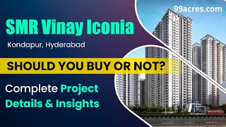 SMR Vinay Iconia: Kondapur's HIDDEN Gem - A Detailed Project Review