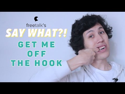 GET ME OFF THE HOOK — Say What?! | Learn English Expressions