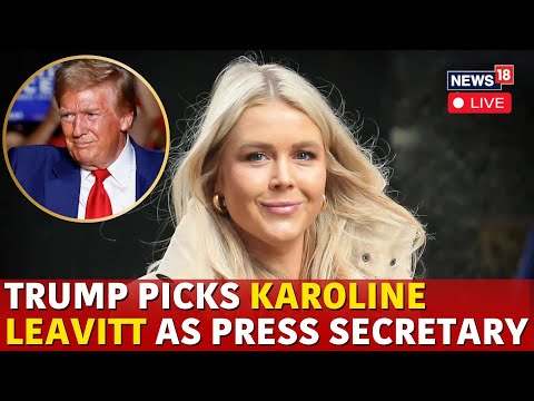 LIVE | Trump Latest News | Trump Picks Karoline Leavitt As Press Secretary | Trump Cabinet | N18G