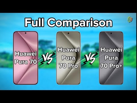 Huawei Pura 70 Vs 70 Pro Vs 70 Pro+ | Full Comparison