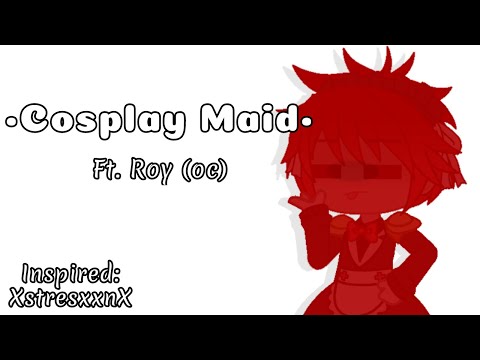 •Cosplay Maid• | Part 6 | Gacha Club | Ft. Roy (oc) | Inspired @xstresxxnx376