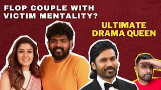 Drama Queen NAYANTHARA VS DHANUSH 😡 | Nayanthara: Beyond The "Victim Card"