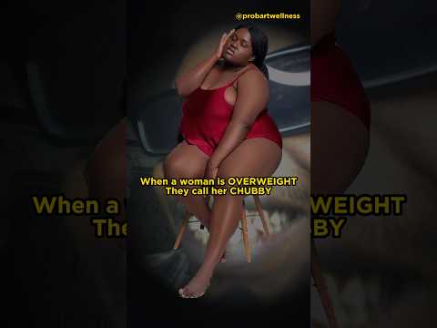 An OVERWEIGHT man is called FAT but an OVERWEIGHT woman is called CHUBBY #chubby #fat #viral