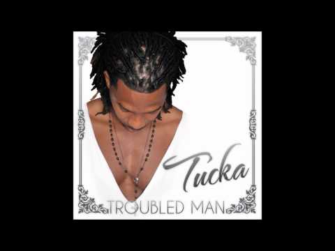 Tucka - Troubled Man