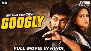 GOOGLY - Blockbuster Hindi Dubbed Action Romantic Movie | Yash Movies Hindi Dubbed | South Movie