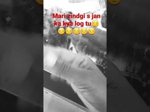 Mari zindgi s jan ka kya log tu #ytshorts #sadshortsvideo #sadstatus #tarndingsong