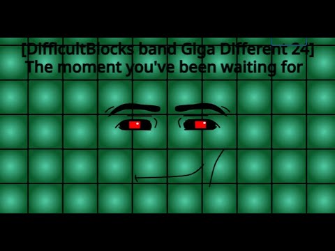 [DifficultBlocks band Giga Different 24] The moment you've been waiting for