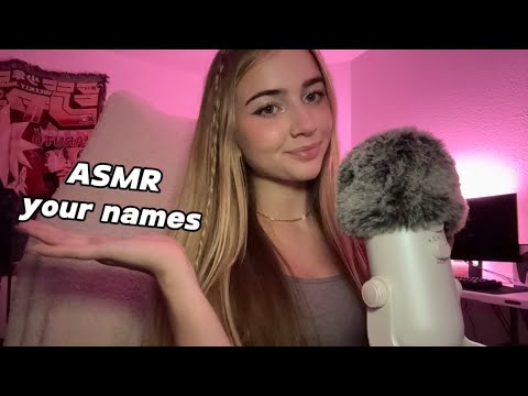 ASMR Repeating YOUR names!! :D (with some fast and aggressive triggers, mouth and hand sounds)