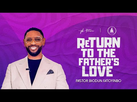 Return To The Father's Love | Pastor Biodun Fatoyinbo | COZA Sunday Service, 16-06-2024