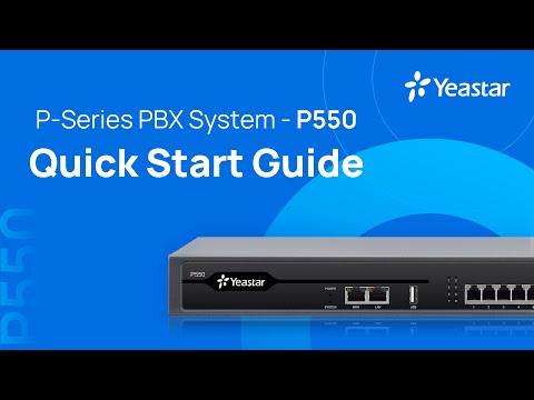 IP PBX Quick Start Guide | Yeastar P-Series PBX System - P550