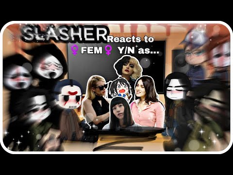 Slashers react to FEM Y/N as ?¿?¿? / PART 2 / GACHA