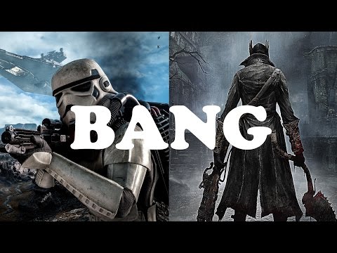 GAMES THAT SHOULD BANG - Star Wars Battlefront & Bloodborne