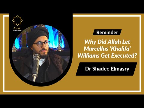 Why Did Allah Let Marcellus ‘Khalifa’ Williams Get Executed? | Dr Shadee Elmasry