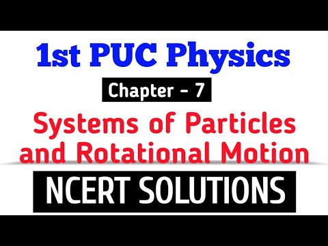 1st PUC Physics || Chapter - 7 System of particles and Rotational Motion || NCERT Solution #physics