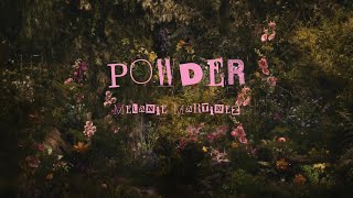 POWDER || Melanie Martinez || Lyrics