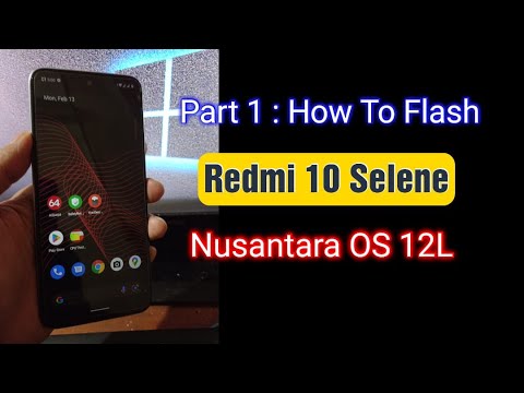 Redmi 10 Selene 2021/2022 | How To Flash Custom ROM (Nusantara OS 12L) Part 1