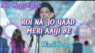 Roi Na Je yaad Meri Aayi Ve | New Sad Songs Hindi 2020 | Hindi Sad Song | Sad Songs | New Sad Song