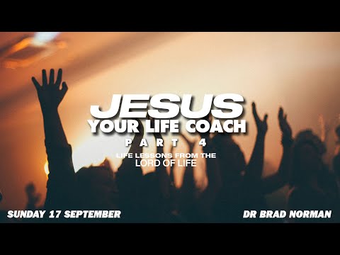 Jesus Your Life Coach Part 4| Dr Brad Norman | HIC