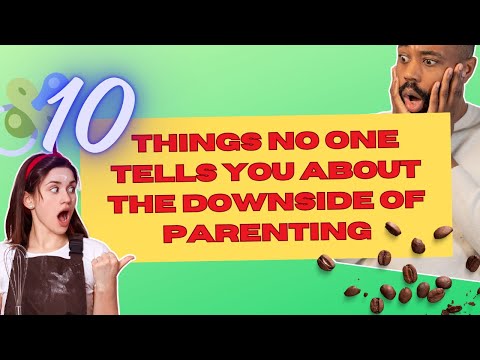 10 things no one tells you about the downside of parenting