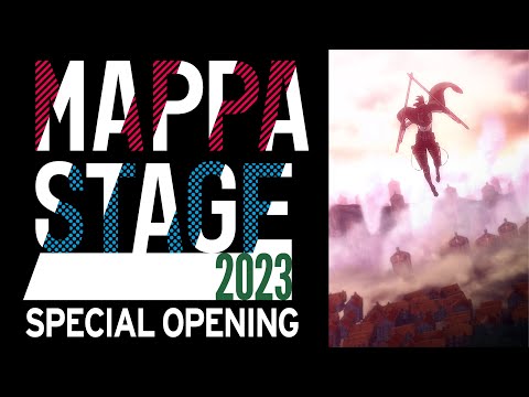 『 MAPPA STAGE 2023 』Special Opening Movie