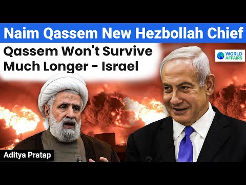 Naim Qassem takes over as Hezbollah's New Leader | Israel's BIG Statement on Qaseem | World Affairs