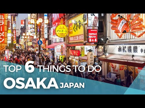 Japan Travel: Top 6 Things To Do in Osaka Japan