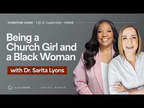 Being a Church Girl & a Black Woman | Christine Caine's Life & Leadership Podcast | Dr. Sarita Lyons