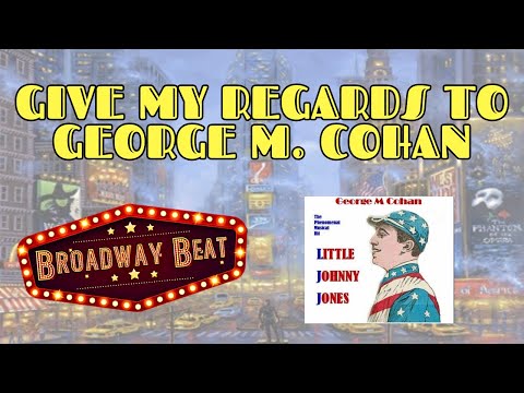 Give My Regards to George M. Cohan | Little Johnny Jones | Broadway Beat