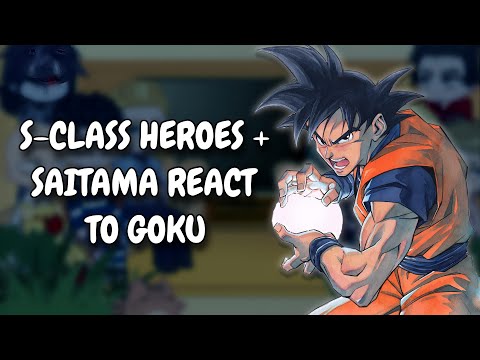 S-Class Heroes + Saitama React To Goku || OPM || Gacha React