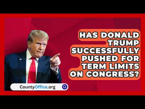 Has Donald Trump Successfully Pushed for Term Limits on Congress? | CountyOffice.org