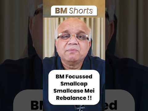 BM Focussed Smallcap Smallcase Mei Rebalance !!