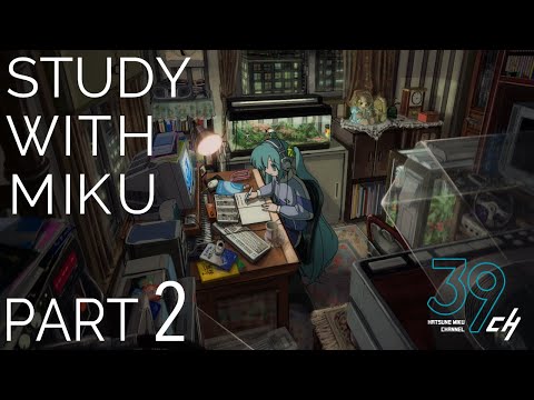 STUDY WITH MIKU - part2 -