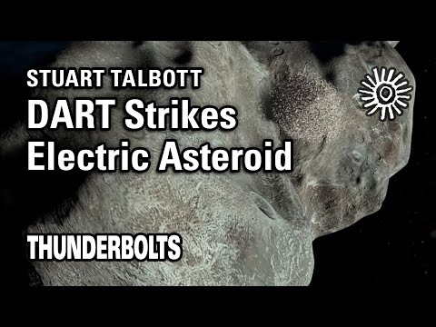 Stuart Talbott: DART Strikes Electric Asteroid | Thunderbolts